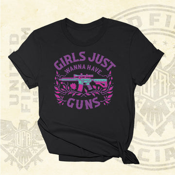 Girls Just Wanna Have Guns Blk Version Tee - UFA - 1399